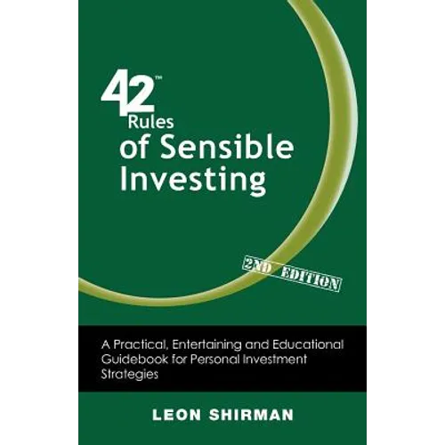 42 Rules of Sensible Investing (2nd Edition): A Practical, Entertaining and Educational Guidebook for Personal Investment Strategies
