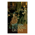 Within a Budding Grove: The Puzzling Facets of Love and Obsession - The Sensational Masterpiece of Modern Literature (In Search of Lost Time Series)