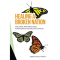 Healing a Broken Nation: Teaching and Preaching Forgiveness and Reconciliation
