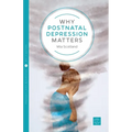 Why Postnatal Depression Matters