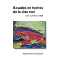Basados en hechos de la vida real: Dos cuentos cortos