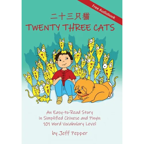 Twenty Three Cats: An Easy-to-Read Story in Simplified Chinese and Pinyin,101 Word Vocabulary Level