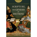 Scripture, the Genesis of Doctrine: Doctrine and Scripture in Early Christianity, Vol 1.