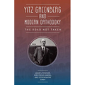 Yitz Greenberg and Modern Orthodoxy: The Road Not Taken