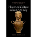 Historical Culture in Iron Age Italy: Archaeology, History, and the Use of the Past, 900-300 Bce