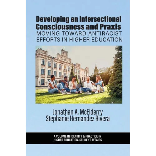 Developing an Intersectional Consciousness and Praxis: Moving Toward Antiracist Efforts in Higher Education