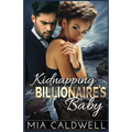 Kidnapping the Billionaire's Baby