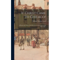 If Christ Came to Chicago!: A Plea for the Union of All Who Love in the Service of All Who Suffer