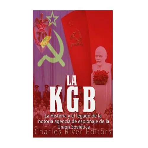 La KGB: La historia y el legado de la notoria agencia de espionaje de la Unión Soviética