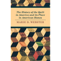 The History of the Quilt in America and Its Place in American Homes