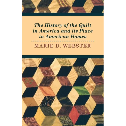 The History of the Quilt in America and Its Place in American Homes