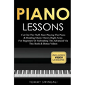 Piano Lessons: Cut Out The Fluff, Start Playing The Piano & Reading Music Theory Right Away. For Beginners Or Refreshing The Advanced Via This Book &