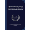 Laboratory Manual, Arranged to Accompany the 2d ed. of "A Course in General Chemistry"