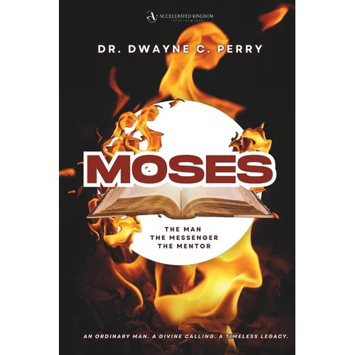 Moses: The Man, The Messenger, The Mentor
