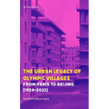The Urban Legacy of Olympic Villages: From Paris to Beijing (1924-2022)