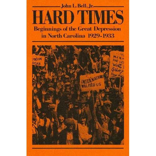 Hard Times: Beginnings of the Great Depression in North Carolina, 1929-1933