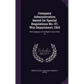 Company Administration Based On Special Regulations No. 57, War Department, 1919: With Samples of All Blank Forms Filled In