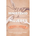 El Ministerio de Mujeres: Para Bendecir La Iglesia Local