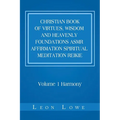 Christian Book of Virtues, Wisdom and Heavenly Foundations Asmr Affirmation Spiritual Meditation Reikie: Volume 1 Harmony