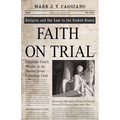 Faith on Trial: Religion and the Law in the United States