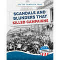 Scandals and Blunders That Killed Campaigns