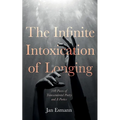 The Infinite Intoxication of Longing