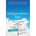 Independence Day: What I Learned about Retirement from Some Who've Done It and Some Who Never Will