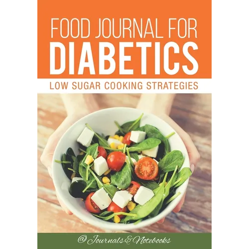 Food Journal for Diabetics: Low Sugar Cooking Strategies