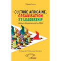 Culture africaine, organisation et leadership: Retours d'expérience d'un PDG