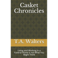 Casket Chronicles: Living and Working in a Funeral Home is not What You Might Think