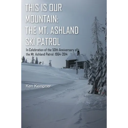 This Is Our Mountain: The Mt Ashland Ski Patrol