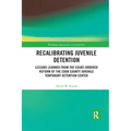 Recalibrating Juvenile Detention: Lessons Learned from the Court-Ordered Reform of the Cook County Juvenile Temporary Detention Center