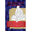 Study And Practice Of Meditation: Tibetan Interpretations Of The Concentrations And Formless Absorptions