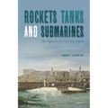 Rockets, Tanks and Submarines: The Ingenuity of Civil War Texans