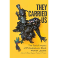 They Carried Us: The Social Impact of Philadelphia's Black Women Leaders