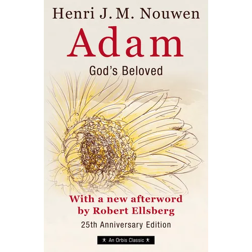 Adam: God's Beloved 25th Anniversary Edition with a New Afterword by Robert Ellsberg