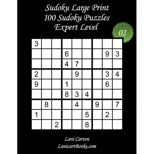 Sudoku Large Print - Expert Level - N°2: 100 Expert Sudoku Puzzles - Puzzle Big Size (8.3"x8.3") and Large Print (36 points)