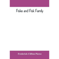 Fiske and Fisk family. Being the record of the descendants of Symond Fiske, lord of the manor of Stadhaugh, Suffolk County, England, from the time of