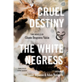Cruel Destiny and the White Negress: Two Novels by Cléante Desgraves Valcin