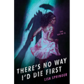 There's No Way I'd Die First