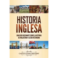 Historia inglesa: Una guía fascinante sobre la historia de Inglaterra y la era victoriana