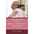 The Search for the Biblical Marriage Ceremony: While Cleaving to the Seeds of Genesis