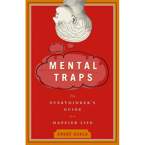 Mental Traps: The Overthinker's Guide to a Happier Life