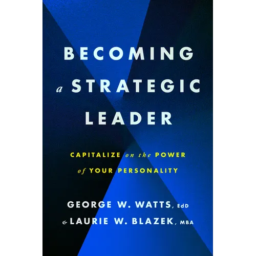 Becoming a Strategic Leader: Capitalize on the Power of Your Personality