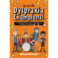 We Are the Dyspraxia Champions!: The Amazing Talents, Skills and Everyday Life of Children with Dyspraxia