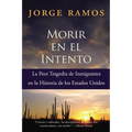 Morir En El Intento: La Peor Tragedia de Immigrantes En La Historia de Los Estados Unidos
