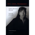 Art, Love, Friendship: Marina Abramovic and Ulay Together & Apart