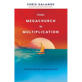 From Megachurch to Multiplication: A Church's Journey Toward Movement