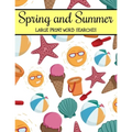 Spring And Summer Large Print Word Searches: Large Print Word Search Puzzle Book For Adults, Spring Word Search, Summer Word Search