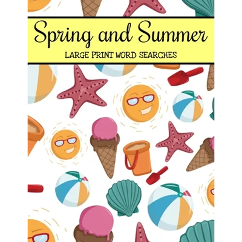 Spring And Summer Large Print Word Searches: Large Print Word Search Puzzle Book For Adults, Spring Word Search, Summer Word Search
